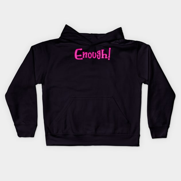 Enough! A one word conversation starter in hot pink text.Test it out on t-shirts, mugs, and stickers and get people talking. Kids Hoodie by innerspectrum